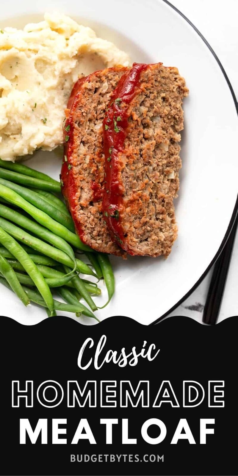 Two slices of meatloaf on a plate with green beans and mashed potatoes, title text at the bottom.